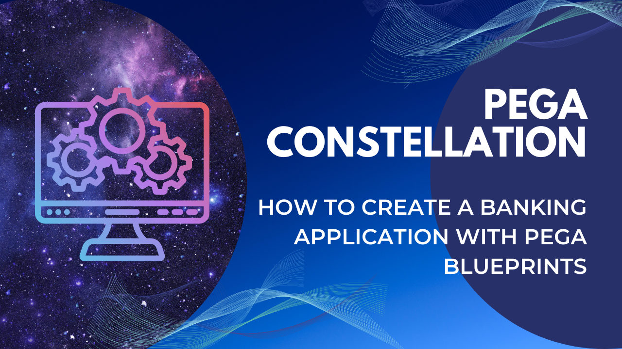 How to Create a Bank Application Using Pega Blueprint (Step-by-Step Guide)